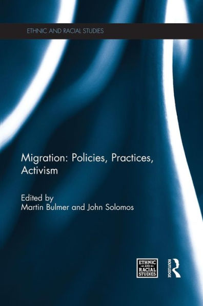 Migration: Policies, Practices, Activism (Ethnic And Racial Studies)