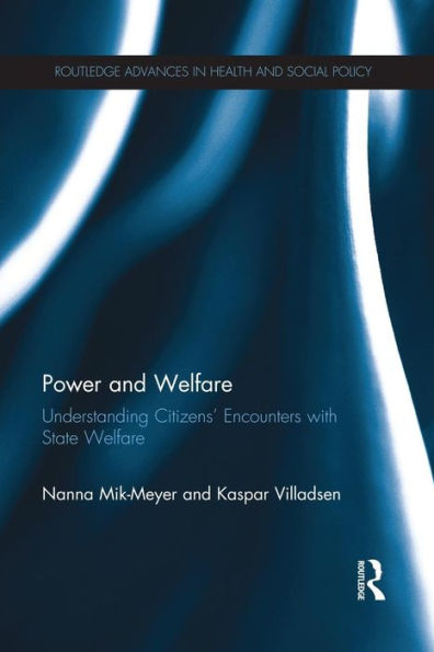 Power And Welfare (Routledge Advances In Health And Social Policy)