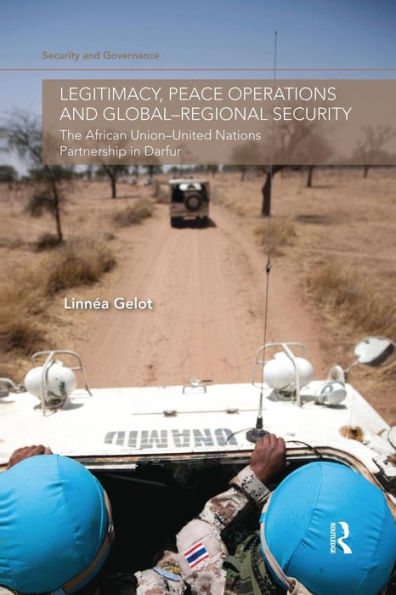 Legitimacy, Peace Operations And Global-Regional Security (Security And Governance)