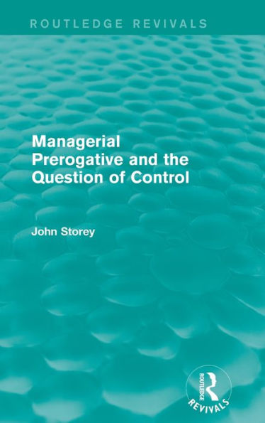 Managerial Prerogative And The Question Of Control (Routledge Revivals)