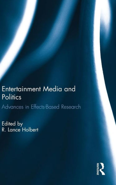 Entertainment Media And Politics: Advances In Effects-Based Research