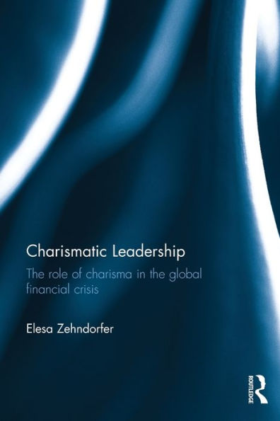 Charismatic Leadership: The Role Of Charisma In The Global Financial Crisis