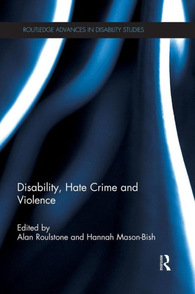 Disability, Hate Crime And Violence (Routledge Advances In Disability Studies)