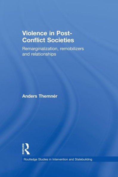 Violence In Post-Conflict Societies (Routledge Studies In Intervention And Statebuilding)