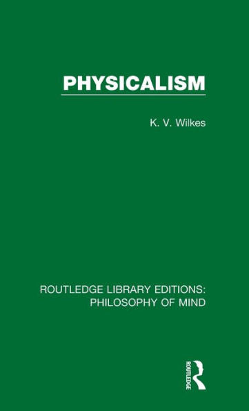 Physicalism (Routledge Library Editions: Philosophy Of Mind)