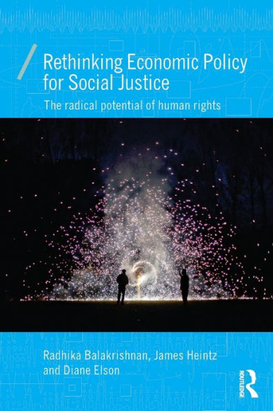 Rethinking Economic Policy For Social Justice (Economics As Social Theory)