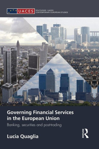 Governing Financial Services In The European Union (Routledge/Uaces Contemporary European Studies)