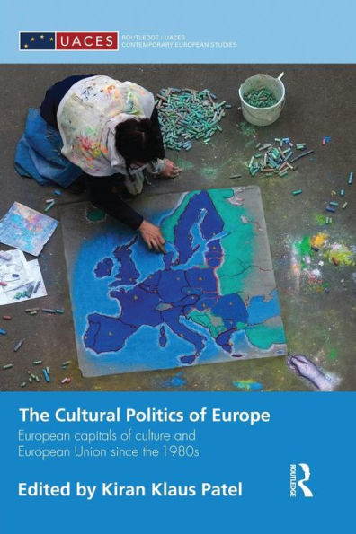 The Cultural Politics Of Europe (Routledge/Uaces Contemporary European Studies)