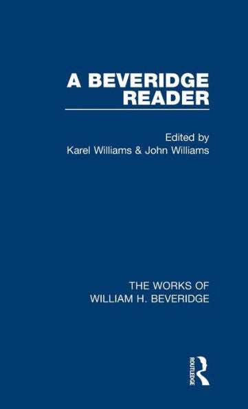 A Beveridge Reader (Works Of William H. Beveridge) (The Works Of William H. Beveridge)
