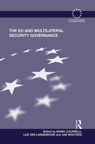 The Eu And Multilateral Security Governance (Routledge Advances In European Politics)