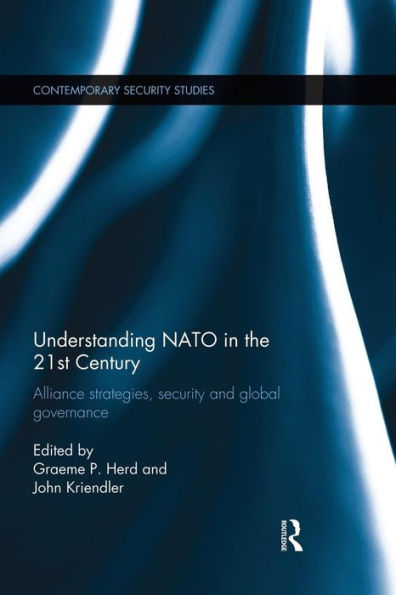 Understanding Nato In The 21St Century (Contemporary Security Studies)