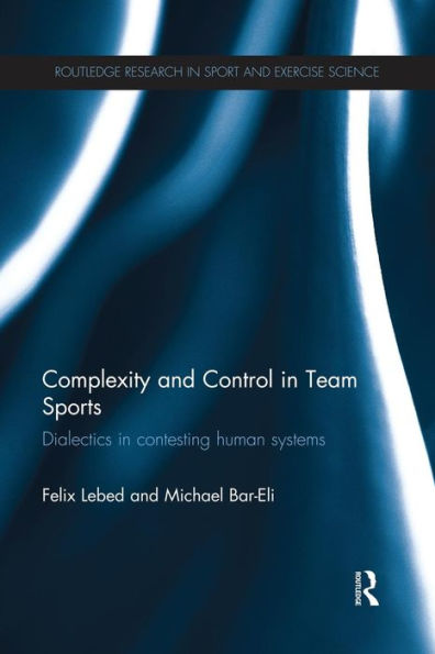 Complexity And Control In Team Sports (Routledge Research In Sport And Exercise Science)