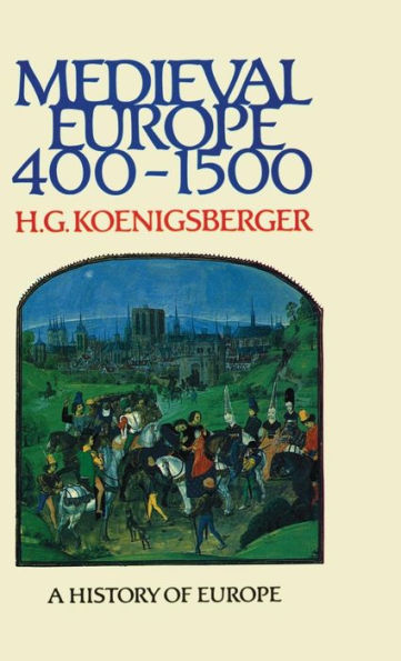 Medieval Europe 400 - 1500 (Koenigsberger And Briggs History Of Europe)