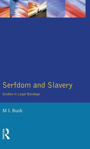 Serfdom And Slavery: Studies In Legal Bondage