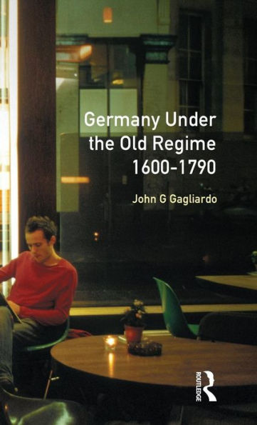 Germany Under The Old Regime 1600-1790