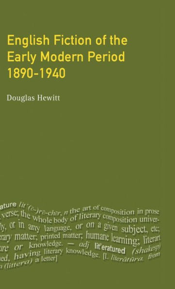 English Fiction Of The Early Modern Period: 1890-1940 (Longman Literature In English Series)