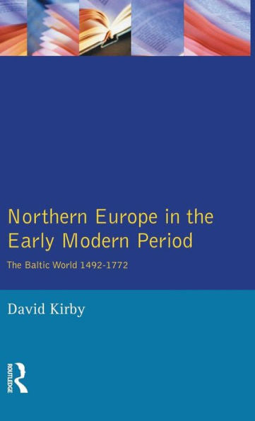 Northern Europe In The Early Modern Period: The Baltic World 1492-1772