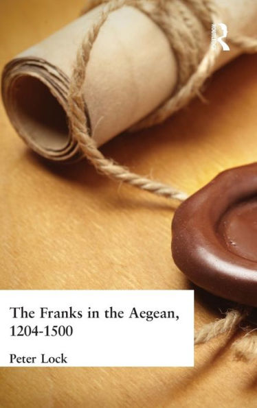 The Franks In The Aegean: 1204-1500