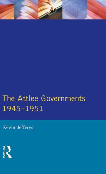 The Attlee Governments 1945-1951 (Seminar Studies)