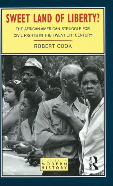 Sweet Land Of Liberty?: The African-American Struggle For Civil Rights In The Twentieth Century (Studies In Modern History)
