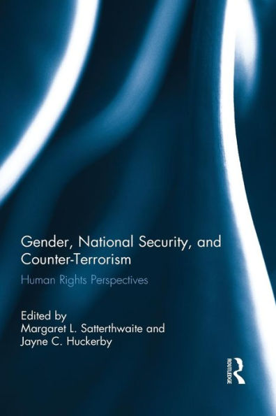 Gender, National Security, And Counter-Terrorism (Routledge Research In Terrorism And The Law)