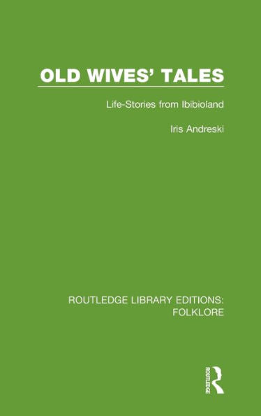 Old Wives' Tales Pbdirect: Life-Stories From Ibibioland (Routledge Library Editions: Folklore)