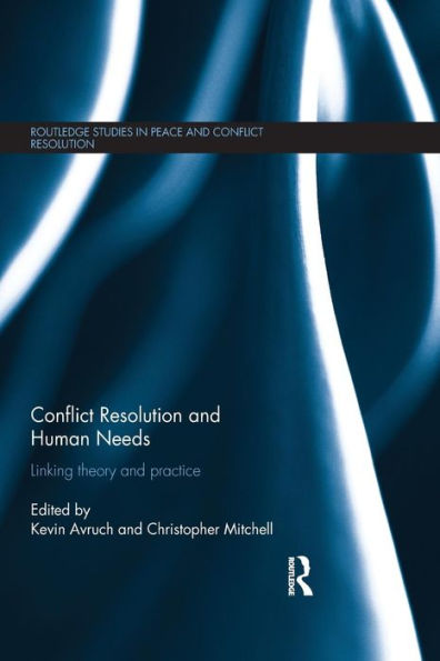 Conflict Resolution And Human Needs (Routledge Studies In Peace And Conflict Resolution)