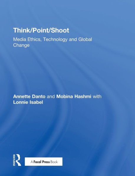 Think/Point/Shoot: Media Ethics, Technology And Global Change