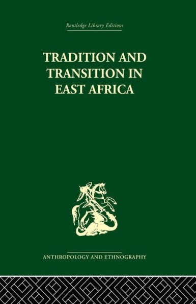 Tradition And Transition In East Africa: Studies Of The Tribal Element In The Modern Era