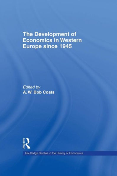 The Development Of Economics In Western Europe Since 1945 (Routledge Studies In The History Of Economics)