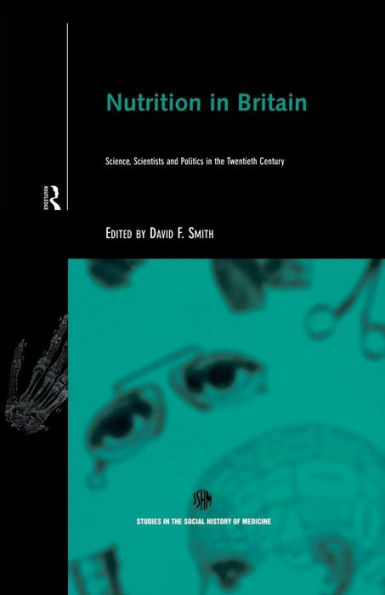 Nutrition In Britain (Routledge Studies In The Social History Of Medicine)