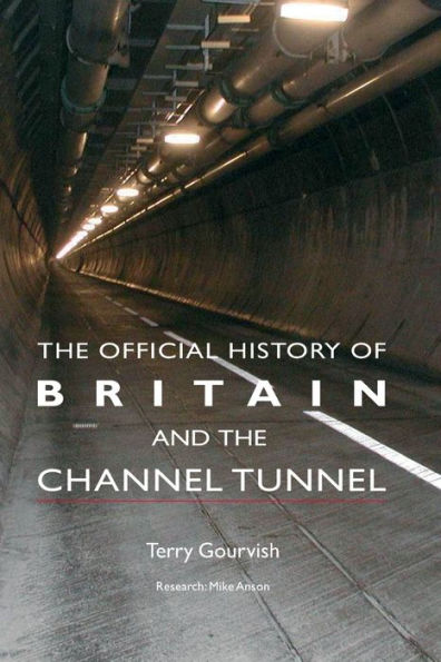 The Official History Of Britain And The Channel Tunnel (Government Official History Series)