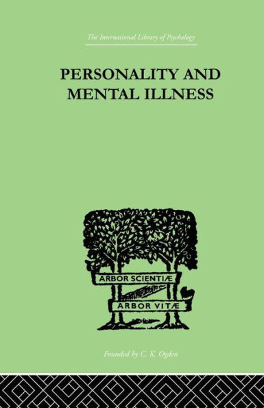 Personality And Mental Illness (The International Library Of Psychology: Abnormal And Clinical Psychology)