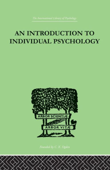 An Introduction To Individual Psychology (International Library Of Psychology, 5)