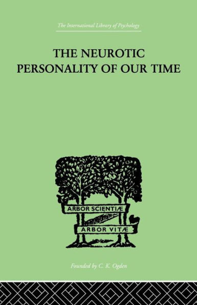 The Neurotic Personality Of Our Time (International Library Of Psychology, 15)