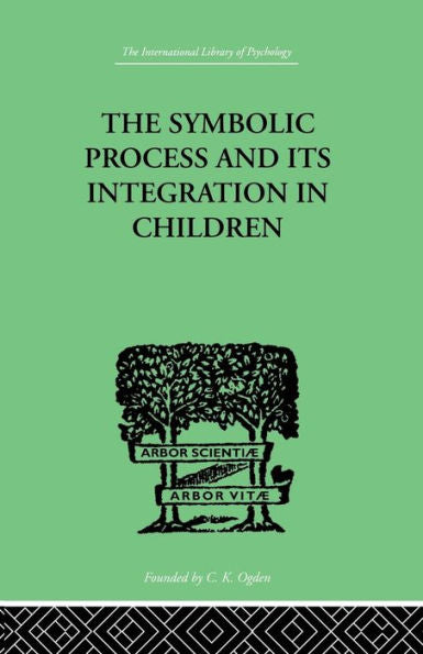 The Symbolic Process And Its Integration In Children: A Study In Social Psychology