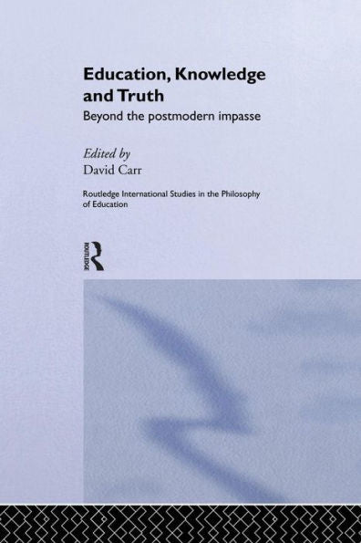 Education, Knowledge And Truth (Routledge International Studies In The Philosophy Of Education)