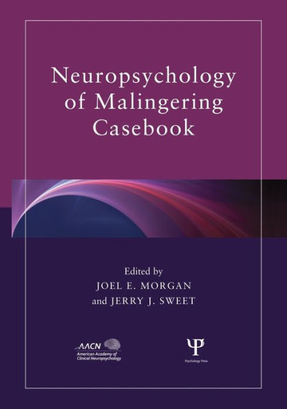 Neuropsychology Of Malingering Casebook (American Academy Of Clinical Neuropsychology/Routledge Continuing Education Series)