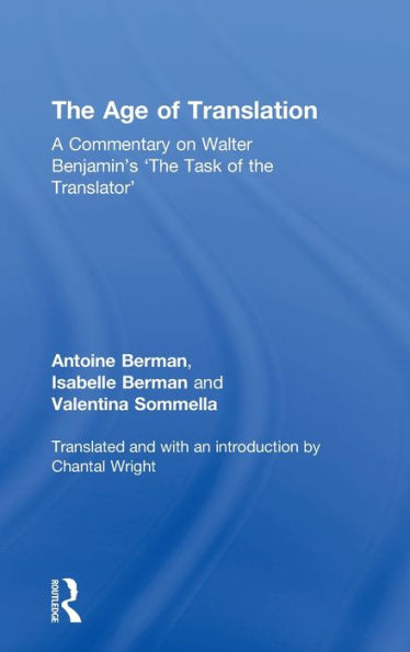 The Age Of Translation: A Commentary On Walter Benjamin's ?He Task Of The Translator'