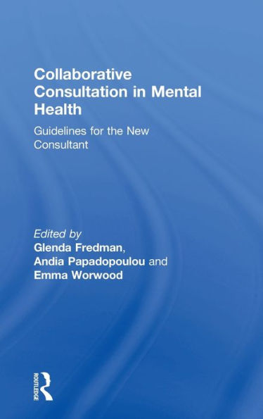 Collaborative Consultation In Mental Health: Guidelines For The New Consultant