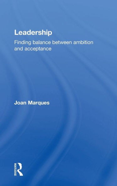 Leadership: Finding Balance Between Ambition And Acceptance