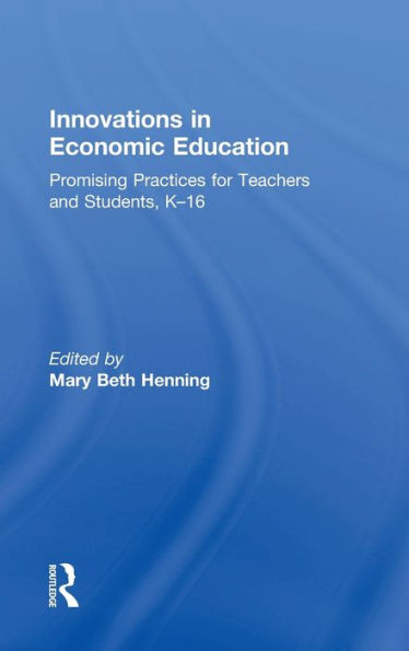 Innovations In Economic Education: Promising Practices For Teachers And Students, K?6