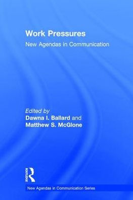 Work Pressures: New Agendas In Communication (New Agendas In Communication Series)