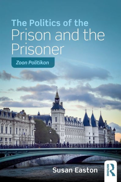 The Politics Of The Prison And The Prisoner