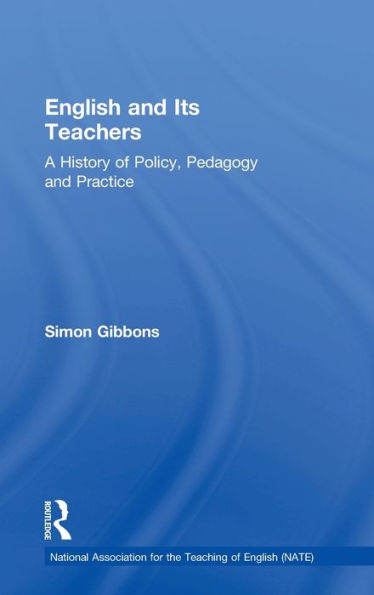 English And Its Teachers: A History Of Policy, Pedagogy And Practice (National Association For The Teaching Of English (Nate))