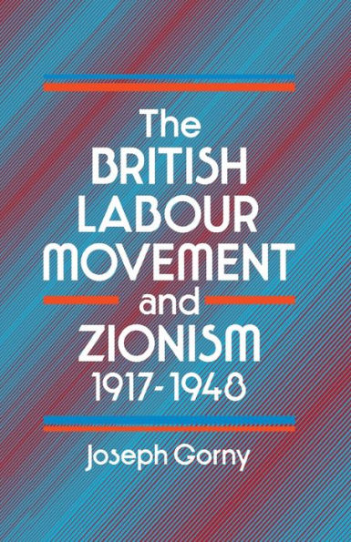 The British Labour Movement And Zionism, 1917-1948