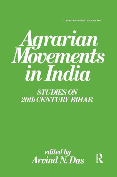 Agrarian Movements In India: Studies On 20Th Century Bihar (Library Of Peasant Studies)