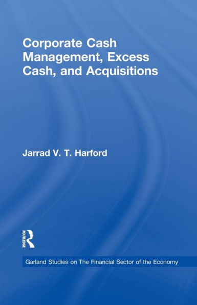 Corporate Cash Management, Excess Cash, And Acquisitions (Financial Sector Of The American Economy)