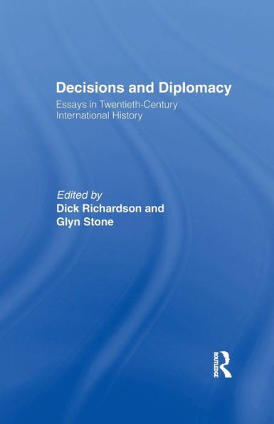 Decisions And Diplomacy: Studies In Twentieth Century International History