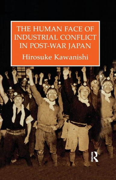 The Human Face Of Industrial Conflict In Post-War Japan (Japanese Studies)
